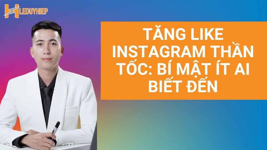 Tăng Like Instagram Thần Tốc Bí Mật Ít Ai Biết Đến
