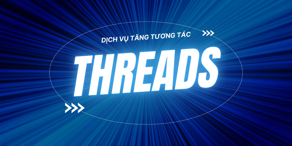 DỊCH VỤ THREADS