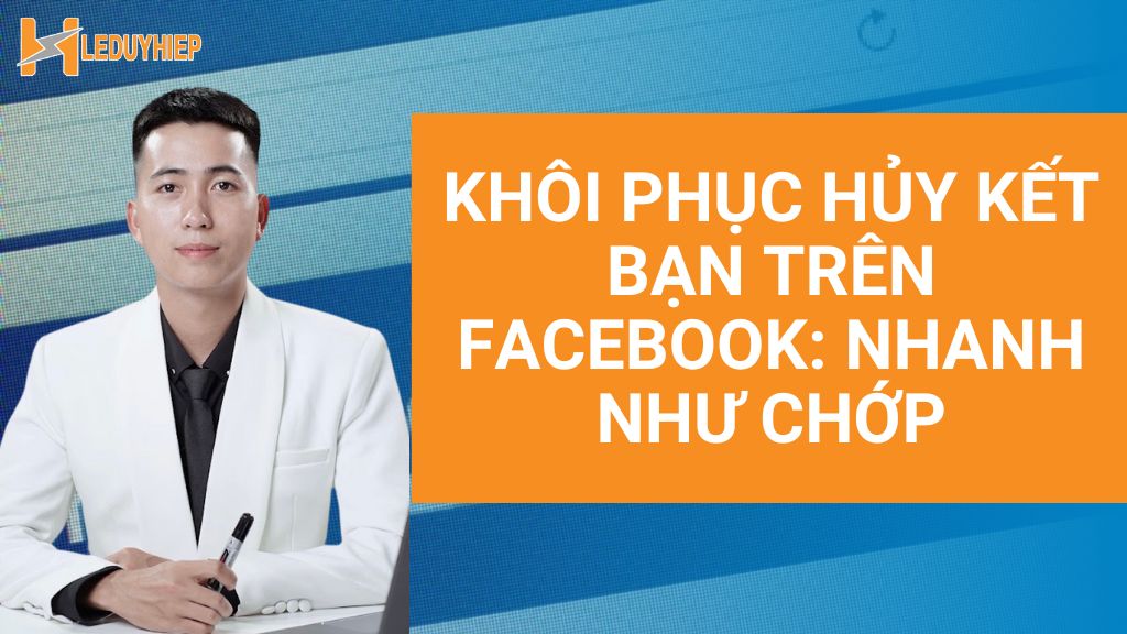 khôi phục hủy kết bạn trên facebook nhanh như chớp