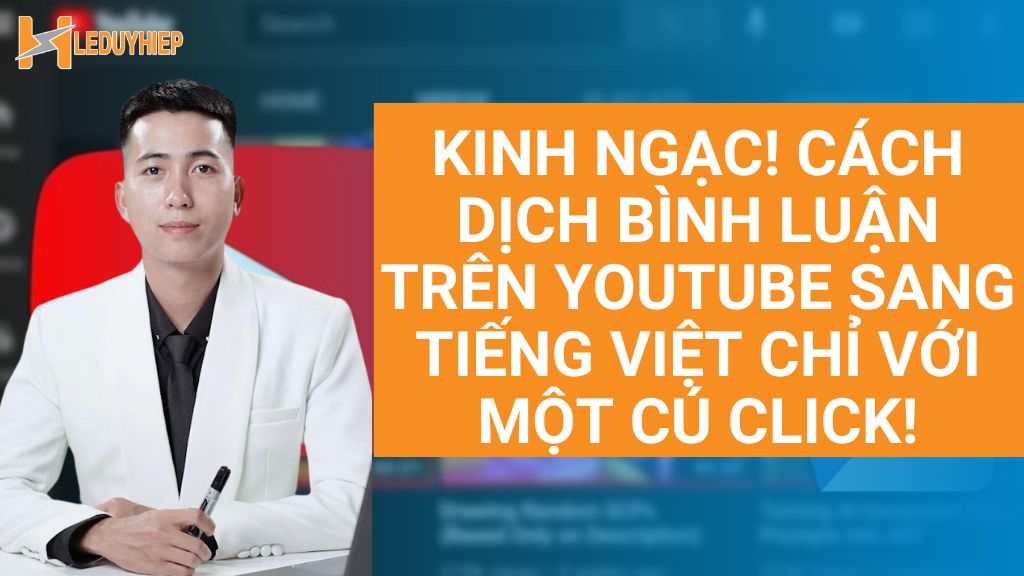 kinh ngạc với cách dịch bình luận trên youtube sang tiếng việt chỉ với cú click