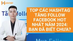 Các Hashtag Tăng Follow Facebook