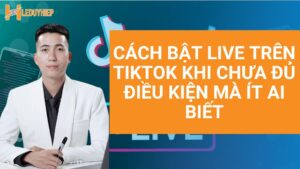 cách bật live trên tiktok khi chưa đủ điều kiện