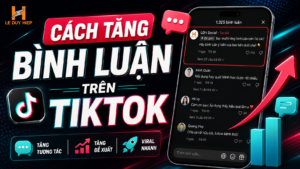 cách tăng bình luận trên tiktok